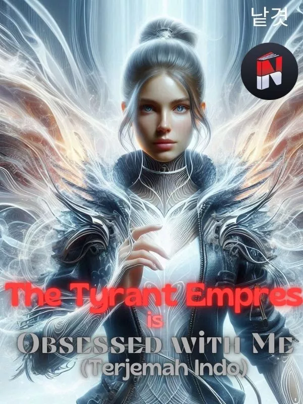 The Tyrant Empress is Obsessed with Me (Terjemah Indo)